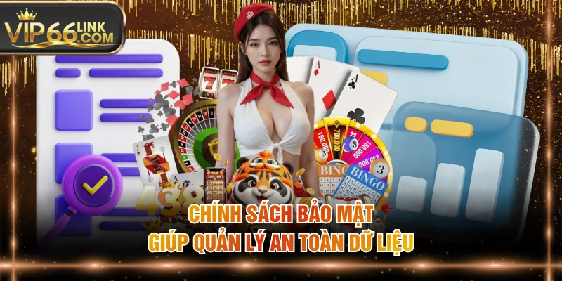Chính sách bảo mật giúp quản lý an toàn dữ liệu