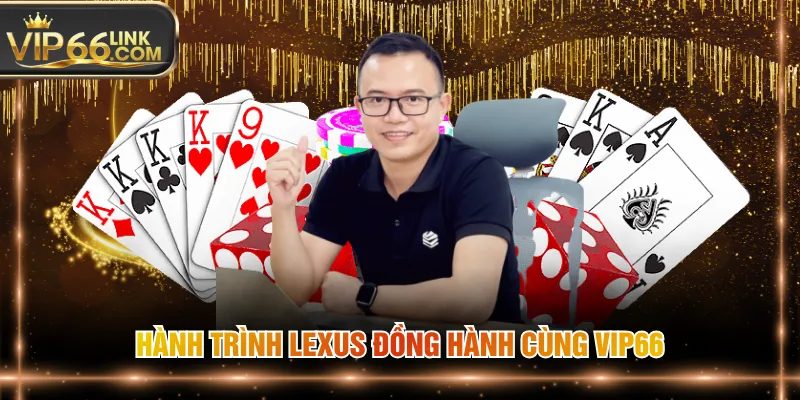 Hành trình Lexus đồng hành cùng VIP66